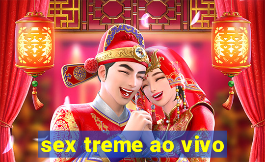 sex treme ao vivo