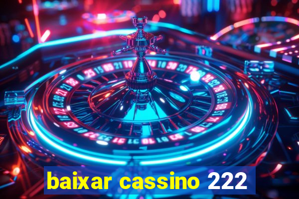 baixar cassino 222