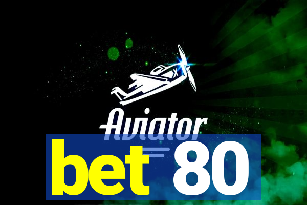 bet 80