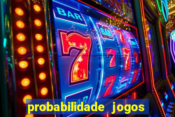 probabilidade jogos de hoje