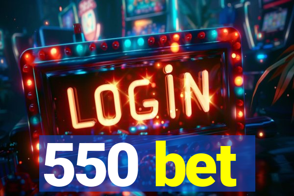 550 bet