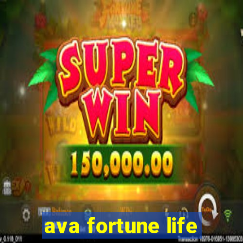 ava fortune life