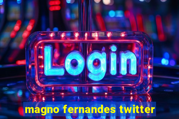 magno fernandes twitter