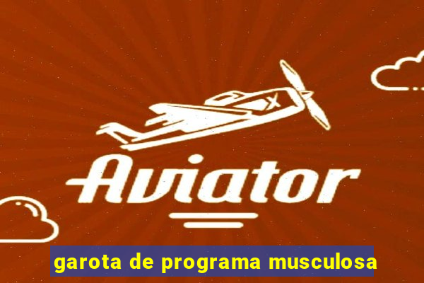 garota de programa musculosa