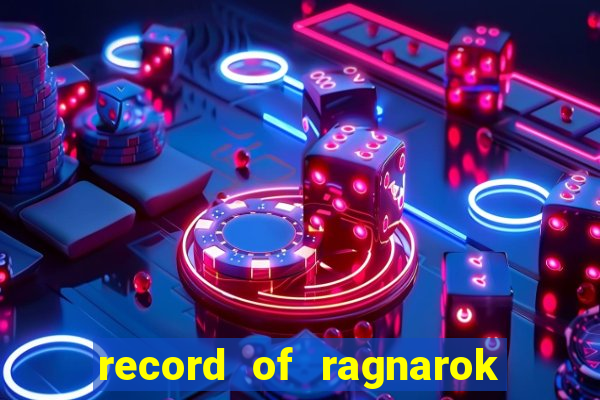 record of ragnarok 3 temporada assistir
