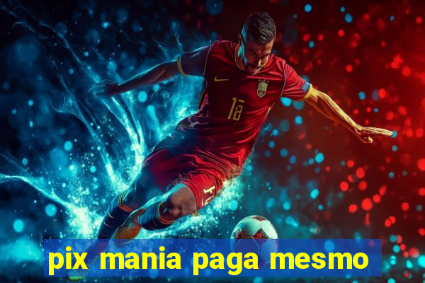 pix mania paga mesmo