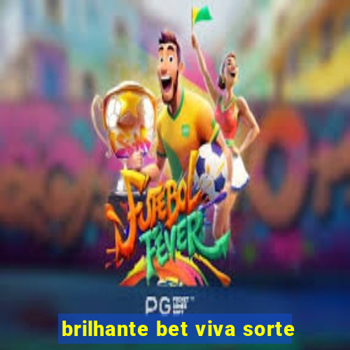 brilhante bet viva sorte