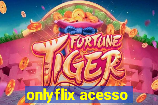 onlyflix acesso