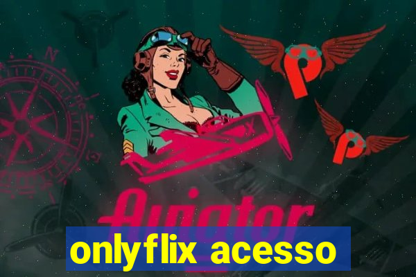 onlyflix acesso