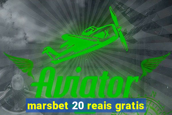 marsbet 20 reais gratis