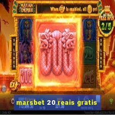 marsbet 20 reais gratis