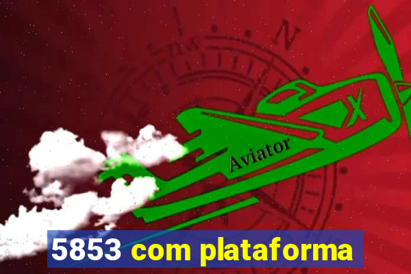 5853 com plataforma