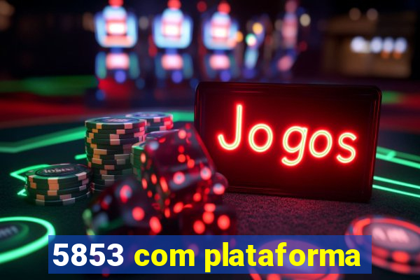 5853 com plataforma
