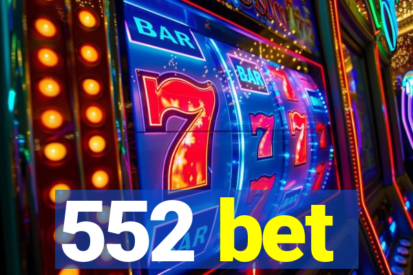 552 bet