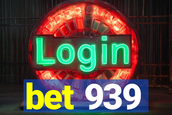 bet 939
