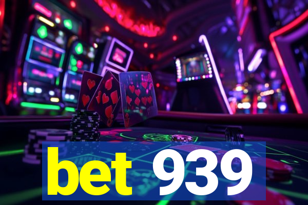bet 939