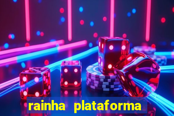 rainha plataforma de jogos