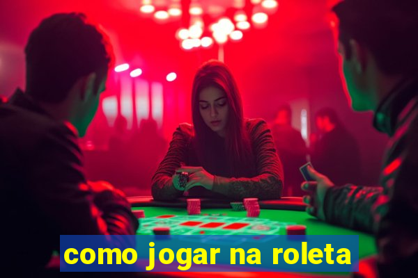 como jogar na roleta