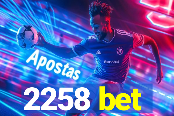 2258 bet