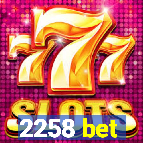 2258 bet
