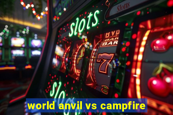 world anvil vs campfire