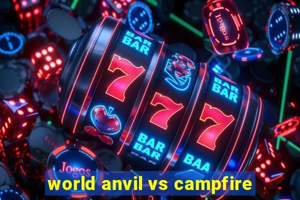 world anvil vs campfire