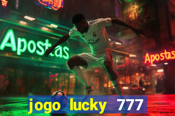 jogo lucky 777 paga mesmo