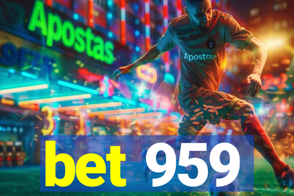 bet 959