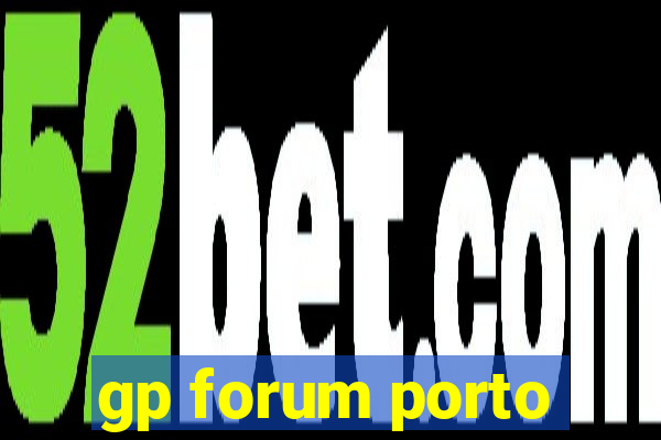 gp forum porto