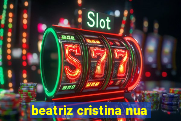 beatriz cristina nua