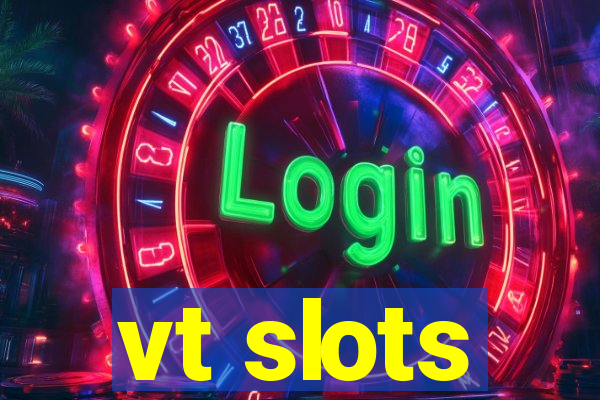 vt slots
