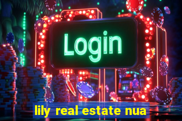 lily real estate nua