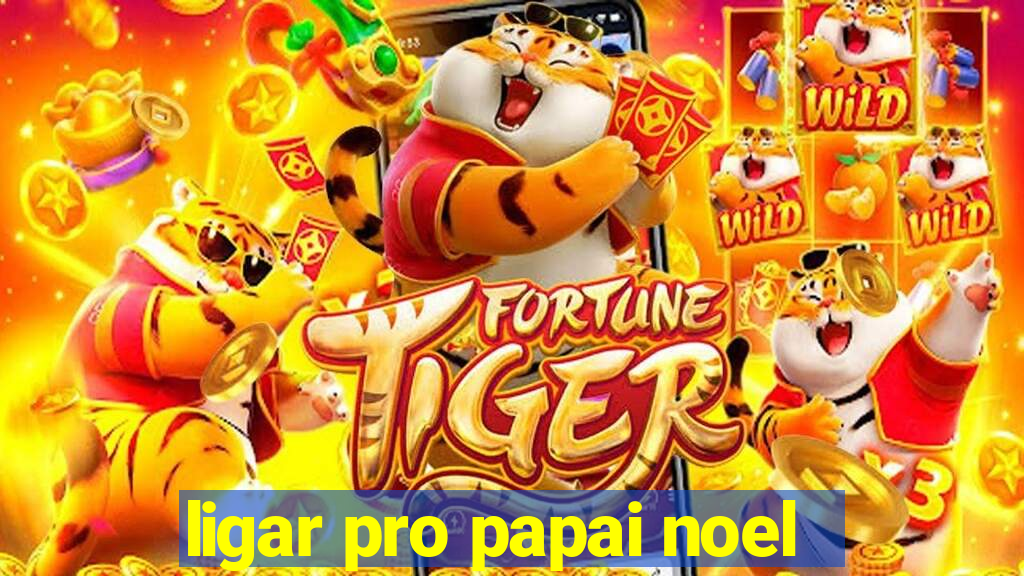 ligar pro papai noel