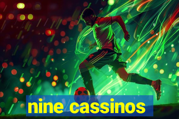 nine cassinos