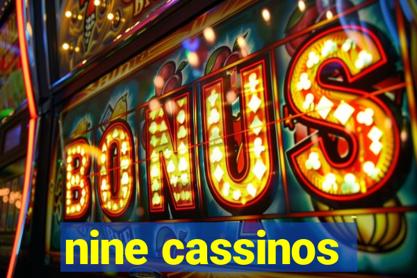 nine cassinos
