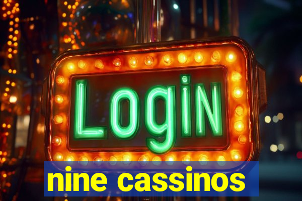 nine cassinos