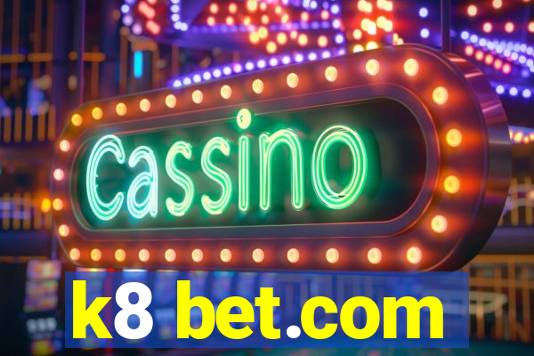 k8 bet.com