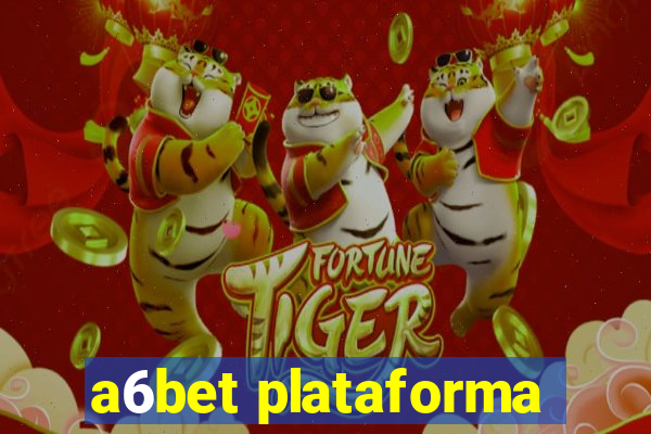 a6bet plataforma