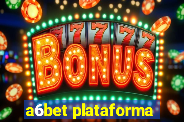 a6bet plataforma