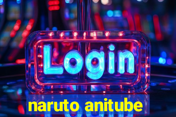 naruto anitube