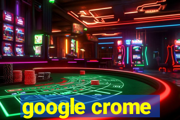 google crome