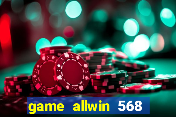 game allwin 568 com login