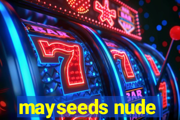 mayseeds nude