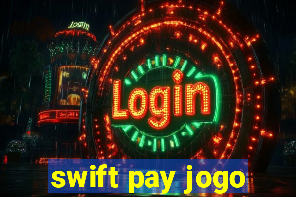 swift pay jogo