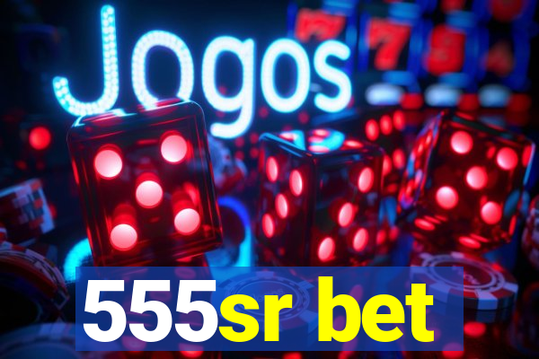 555sr bet