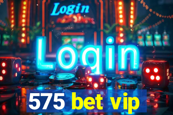 575 bet vip