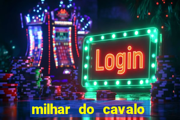 milhar do cavalo que mais sai
