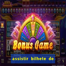 assistir bilhete de loteria filme completo dublado