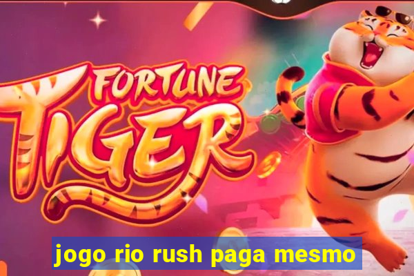 jogo rio rush paga mesmo