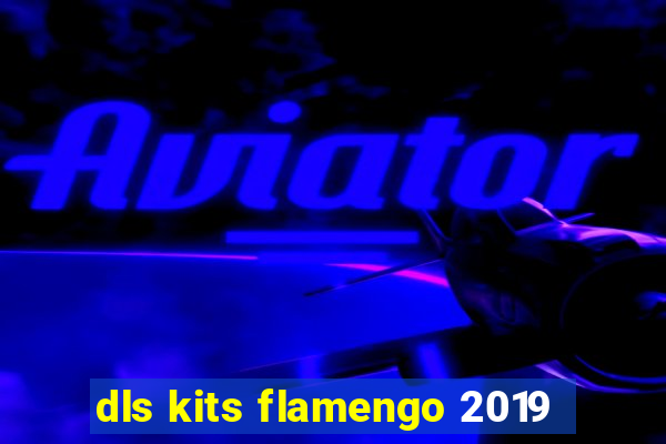 dls kits flamengo 2019